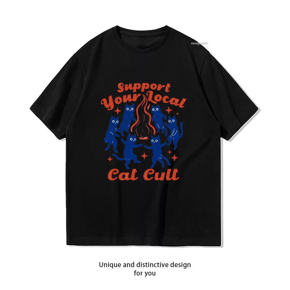 Support Your Local Cat Cult TShirt Women Unisex Casual Cotton Graphic T Shirts Creative Streetwear Classic Oneck Shirt