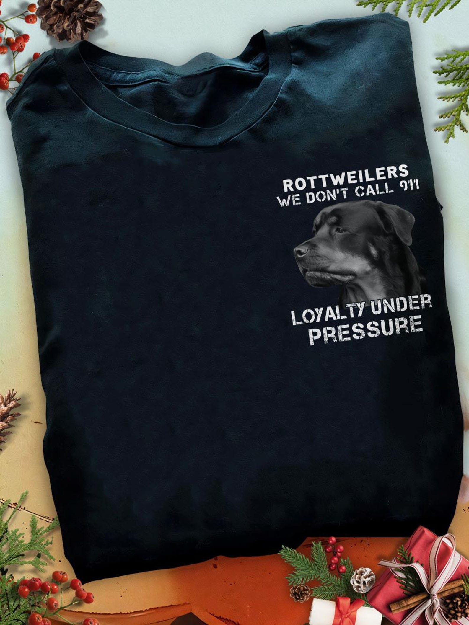 Funny Rottweiler Dog Lover T-Shirt: Loyalty Under Pressure L