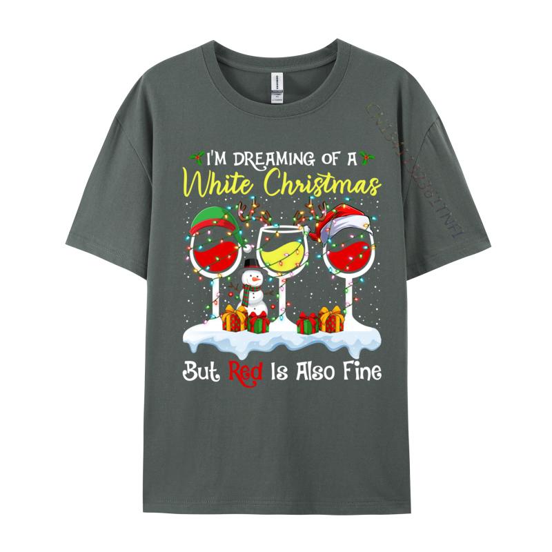 I Im Dreaming Of A White Christmas But Red Is Also Fine Xmas T-Shirts Men T Shirts Pure Cotton Tops Shirt Tops Tees