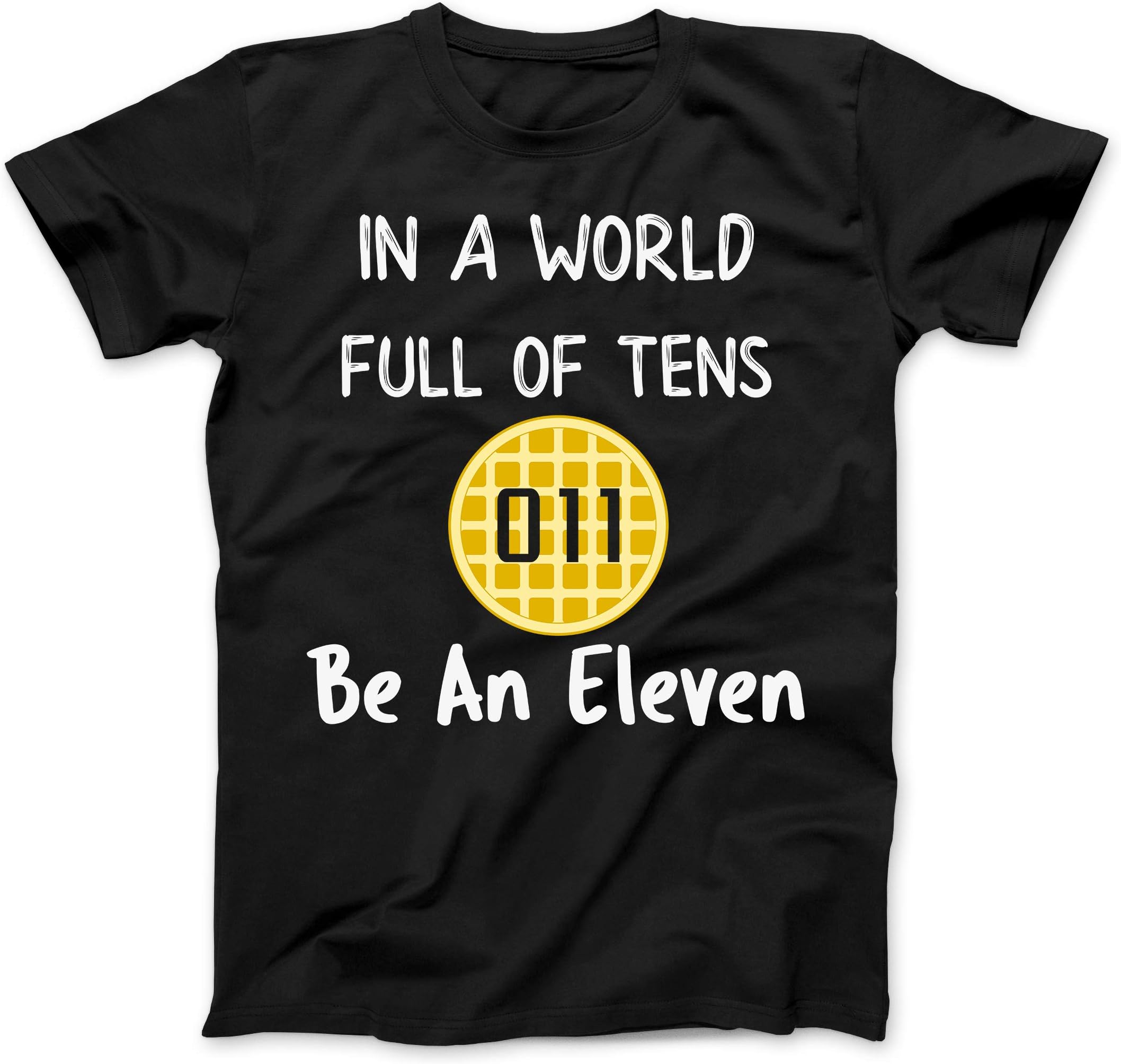 in A World Full of Tens Be an Eleven Waffle 011 T-Shirt 2XL