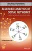 The Algebraic Analysis of Social Networks : Models, Methods and Applications Using R Book