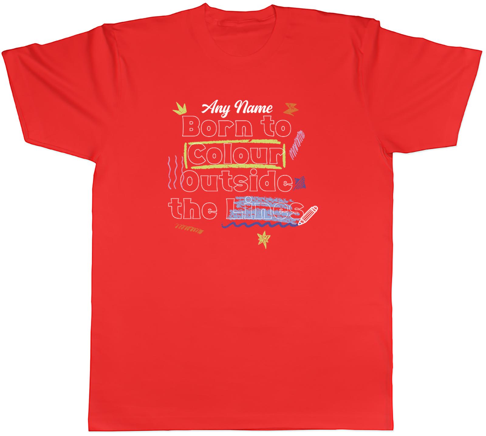 Personalised Born To Colour Ouside the Lines Unisexs TShirt Tee Gift Top S