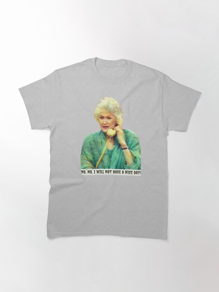 Frank Sinatra Dorothy Zbornak from The Golden Girls - No, No - I Will Not Have a Nice Day - Golden Girls Quotes Classic T-Shirt