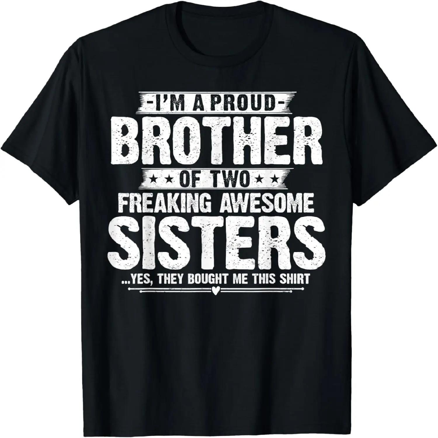 I m A Proud Brother of Two Freaking Awesome Sisters Brother T-Shirt S