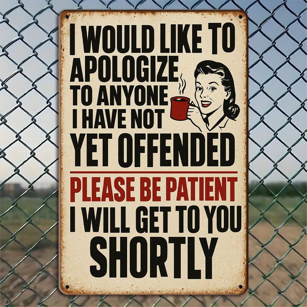 

Vintage humorous apology metal sign for home or bar decor.