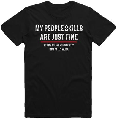 My People Skills Are Just Fine Fun Funny Sarcastic Sarcasm Gag Tshirt