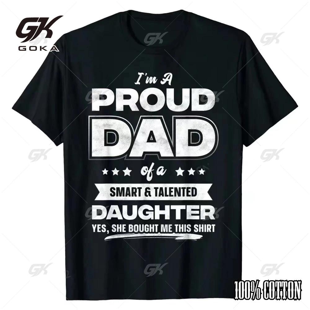 Mens Im A Proud Dad Cotton Shirt Gift From Daughter Funny Fathers Day T Shirt New Design Man Top S
