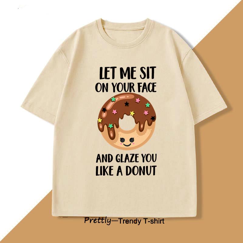 Let Me Sit on Your Face Donut TShirt Funny Rude T Shirt Humorous Men Women Printed Short Sleeve Tees Streetwear Loose Clothes