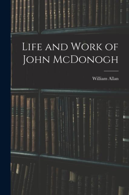 Kniha Life and Work of John McDonogh