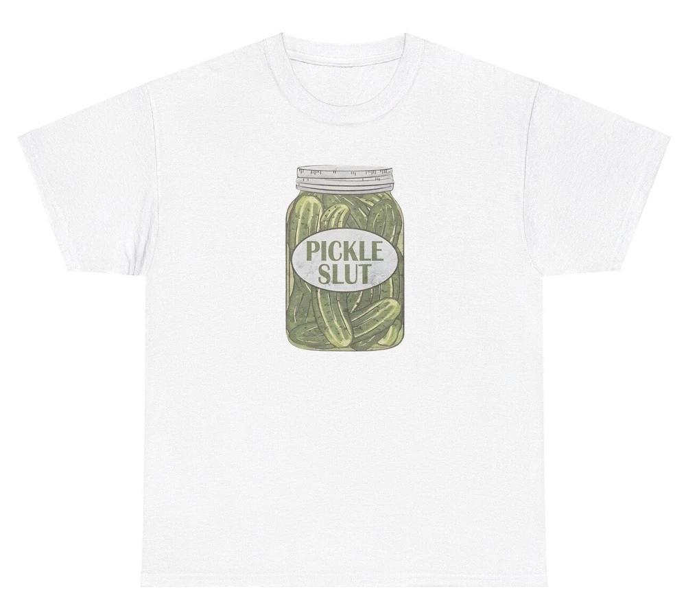 Pickle Slut T Shirt Meme Ironic Gen Z Humor Funny Foodie Tee S