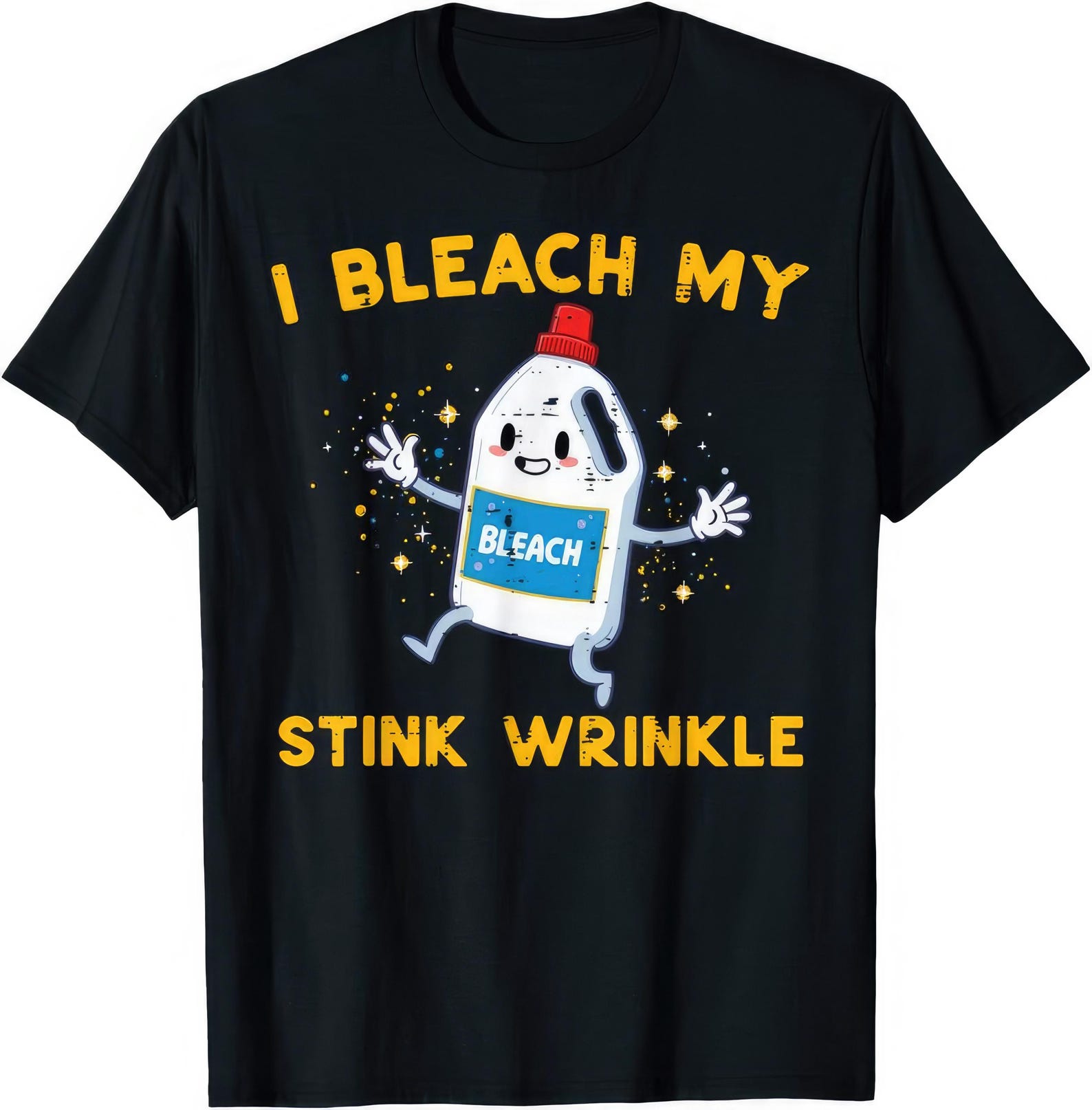 I Bleach My Stink Wrinkle Funny Joke Humor Rude Gift T shirt XL