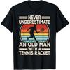 Never Underestimate An Old Man With A Tennis Racket Tennis T-Shirt(1)