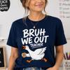Bruh We Out Teacher Shirt, Funny Last Day of School Summer Break Tee