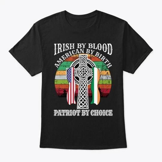 

Irish Blood American Birth Patricks Day TTshirt Made in the USA Size S to 5XL S