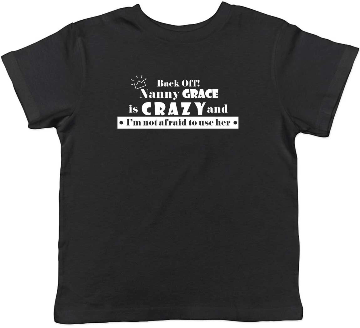 Personalised Nanny is Crazy and I m not Afraid to use her Kids T-Shirt 100