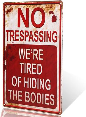 Vintage Retro No Trespassing Were Tired Of Hiding The Bodies Funny Dark Humor Warning Sign HD Metal Picture Rustic Industrial S