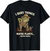 Ich vergrabe Dinge Vielleicht Pflanzen Vielleicht Menschen T-Shirt, Lustiges Gärtnergeschenk, Dunkler Humor Garten-Grafik-T-Shirt