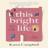 This Bright Life by Karen Campbell Hardback Book 9781837260614