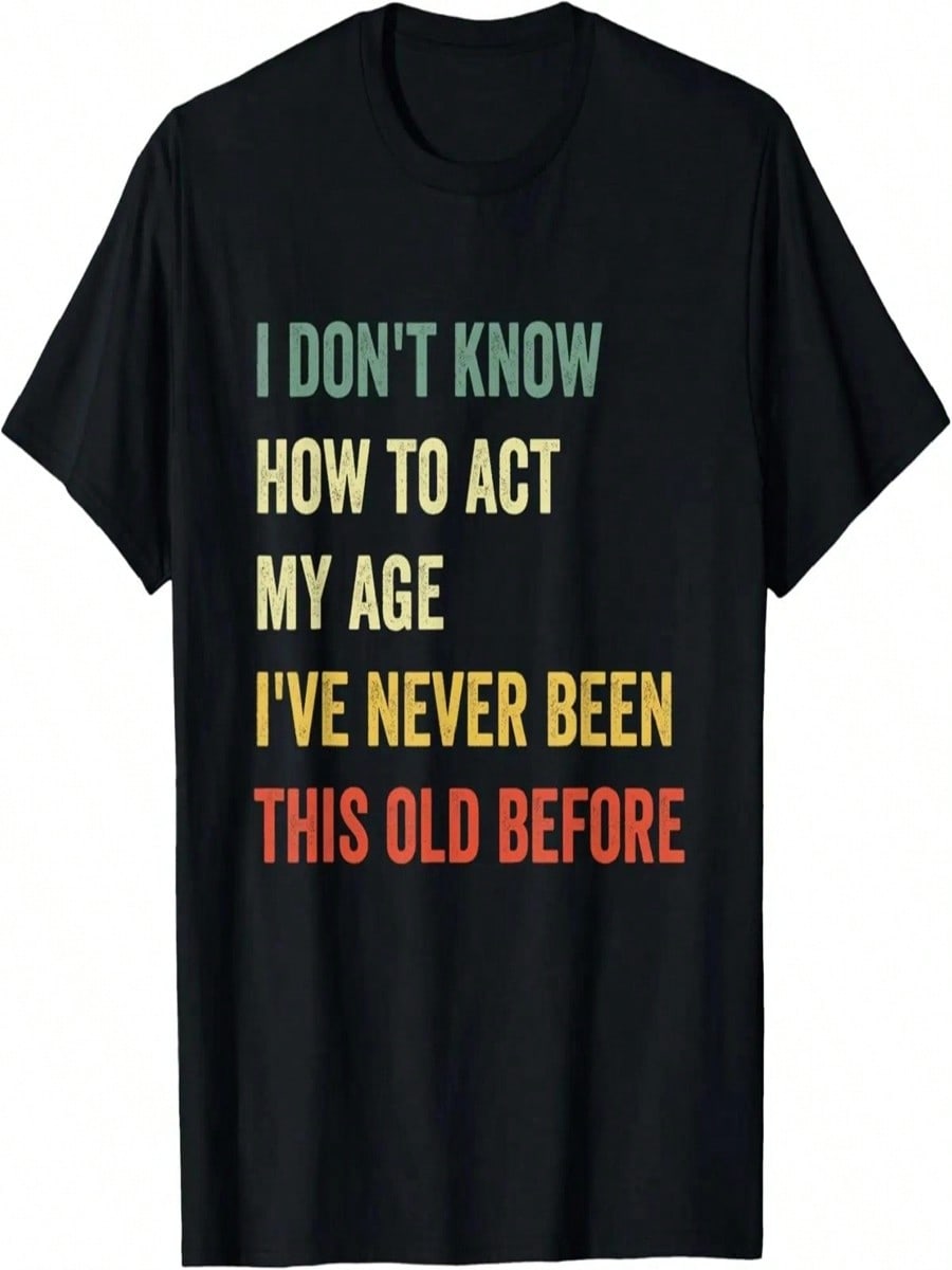 Funny Cool Saying Design I Don t Know How To Act My Age T-Shirt S