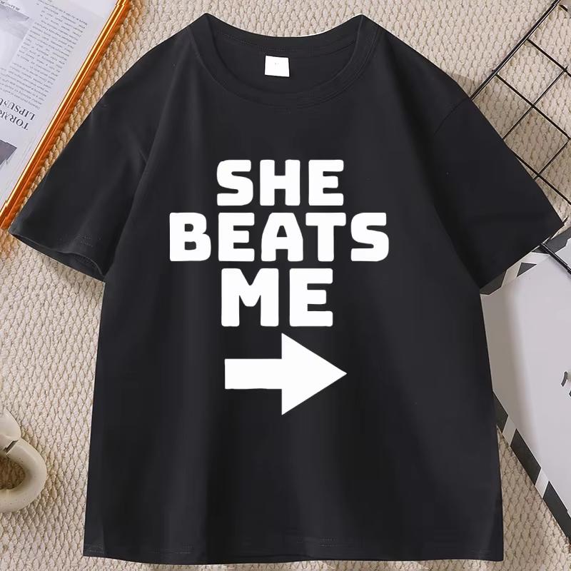 She Beats Me Printed Cotton Tshirt Funny Short Sleeve Round Neck T Shirt Women Loose Tees Clothes Basic Comfortable Male Tshirt