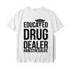 Funny Cute Anesthesia Quote Abu155a Tshirt Cotton Tees For Unisex Design Top Tshirts Summer Brand New