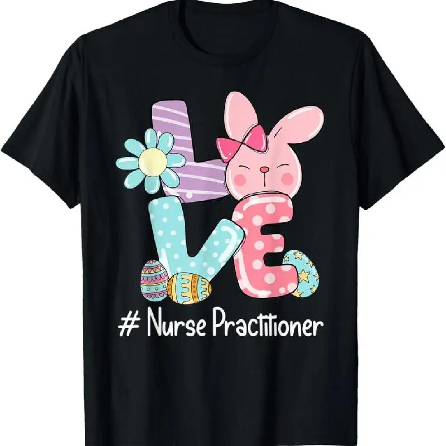 Love Bunny Nurse Practitioner Easter Day Cute T Shirt S