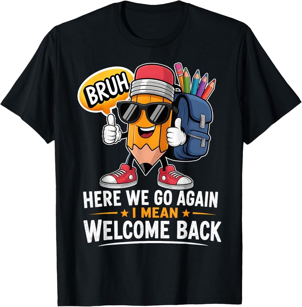 Here We Go Again I Mean Welcome Back To School Teacher T-Shirt