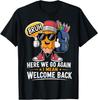 Here We Go Again I Mean Welcome Back To School Teacher T-Shirt