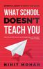 The What School Doesn't Teach You : Inferential Lessons To Achieve Your Dreams Book