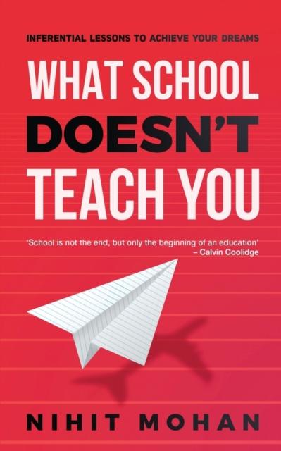 What School Doesn't Teach You : Inferential Lessons To Achieve Your Dreams Kitabı