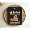 A Clean Beaver Always Gets More Wood Funny Sarcastic T Shirt Cute Joke Birthday Christmas Vintage Washed Unisex Breathable