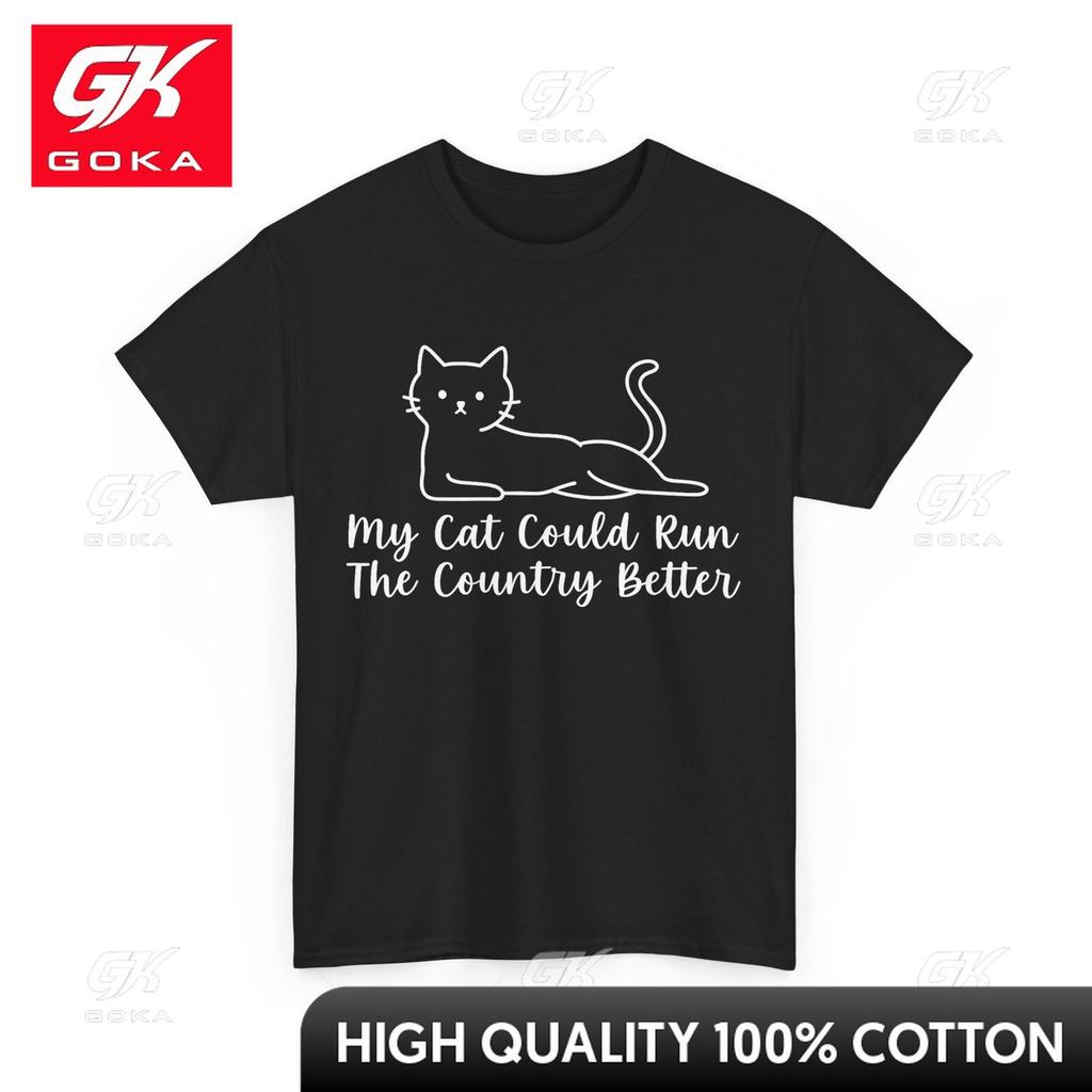 My Cat Could Run The Country Better Shirt Cats Owner Women Unisex Funny Adorable Breathable Cotton Graphic Tee Summer Casual