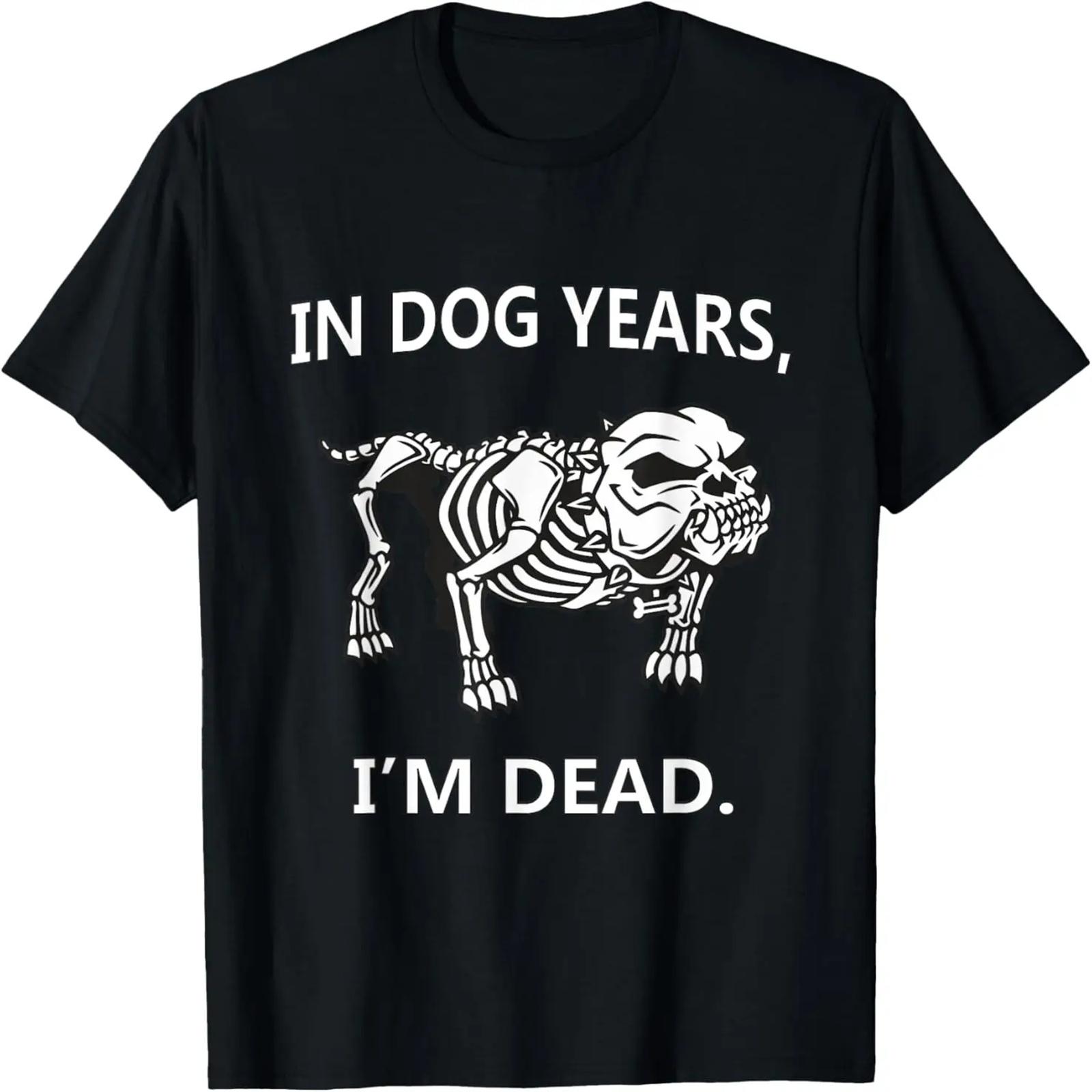 

In Dog Years I m Dead Funny Sayings T-Shirt Great Gifts XXXXXL чёрный