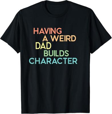 Einen komischen Vater zu haben stärkt den Charakter Vatertagsgeschenk Unisex T-Shirt