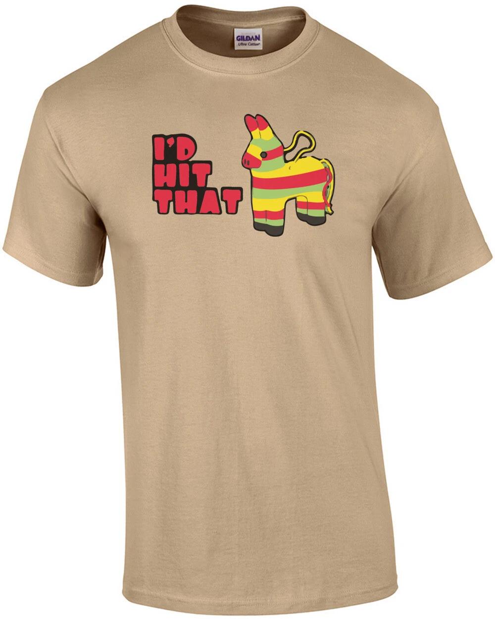 I d Hit That - Pinata - Funny T-Shirt S
