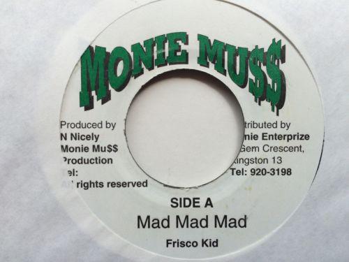 

7inch Record FRISCO KID - Mad Mad Mad none Monie Mu$$ Jamaica Reggae, Ska & Dub Used