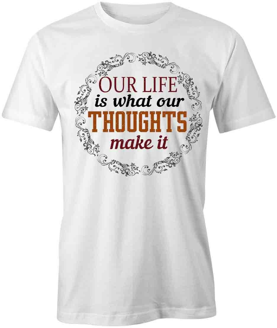 Our Life is What TShirt Tee Printed Graphic T-Shirt Gift CLOTHING HAPPY S1WCA778 M