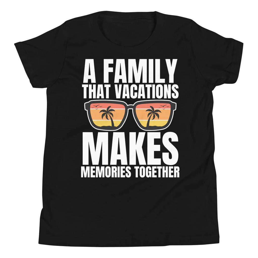 A Family that Vacations Makes Memories Together Matching Family Youth T-Shirt