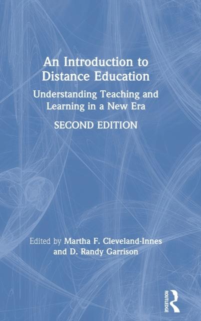 The An Introduction To Distance Education : Understanding Teaching and Learning In a New Era Book