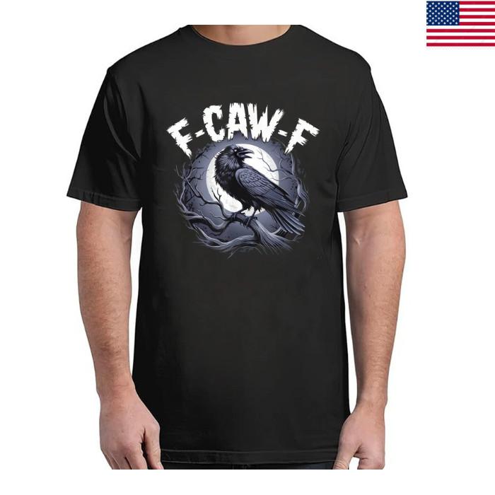 HOT SALE F-Caw-F Style Unisex ALL SIZE Unisex T-Shirt