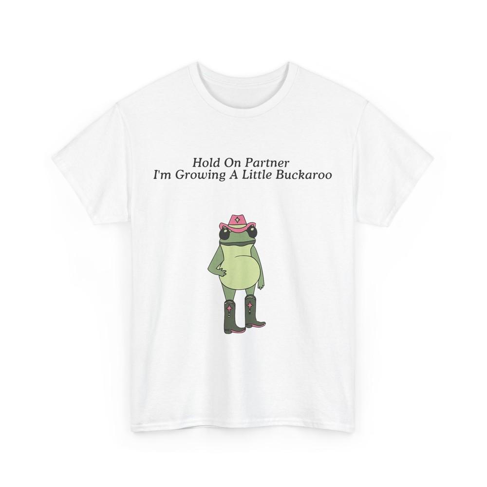 

Pregnant Frog Funny Meme Hold on Partner I‘m Growing A Little Buckaroo Shirt S