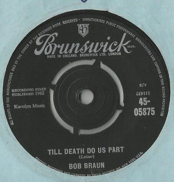 

7inch Record BOB BRAUN - Till Death Do Us Part 4505875 Brunswick 1962 UK Pop Used