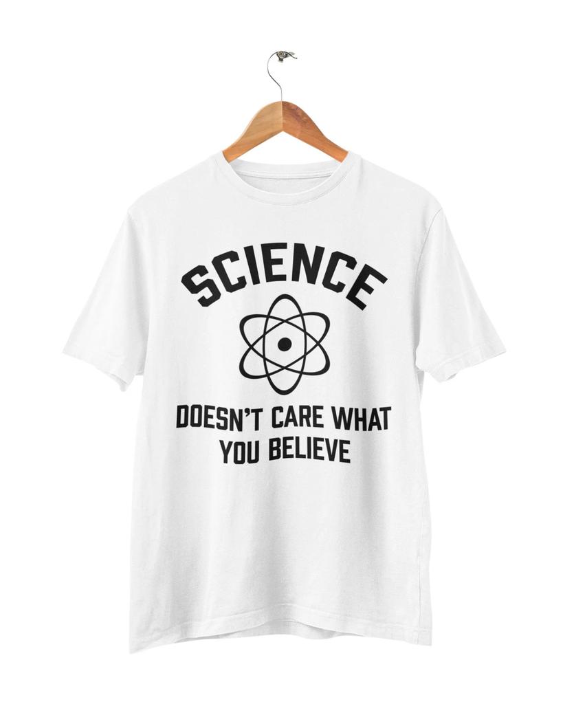 HOT SALE Science Doesnt Care What You Believe Funny T Shirt Nerd Geek Scientist Atheist Graphic T Shirts Retro Highquality