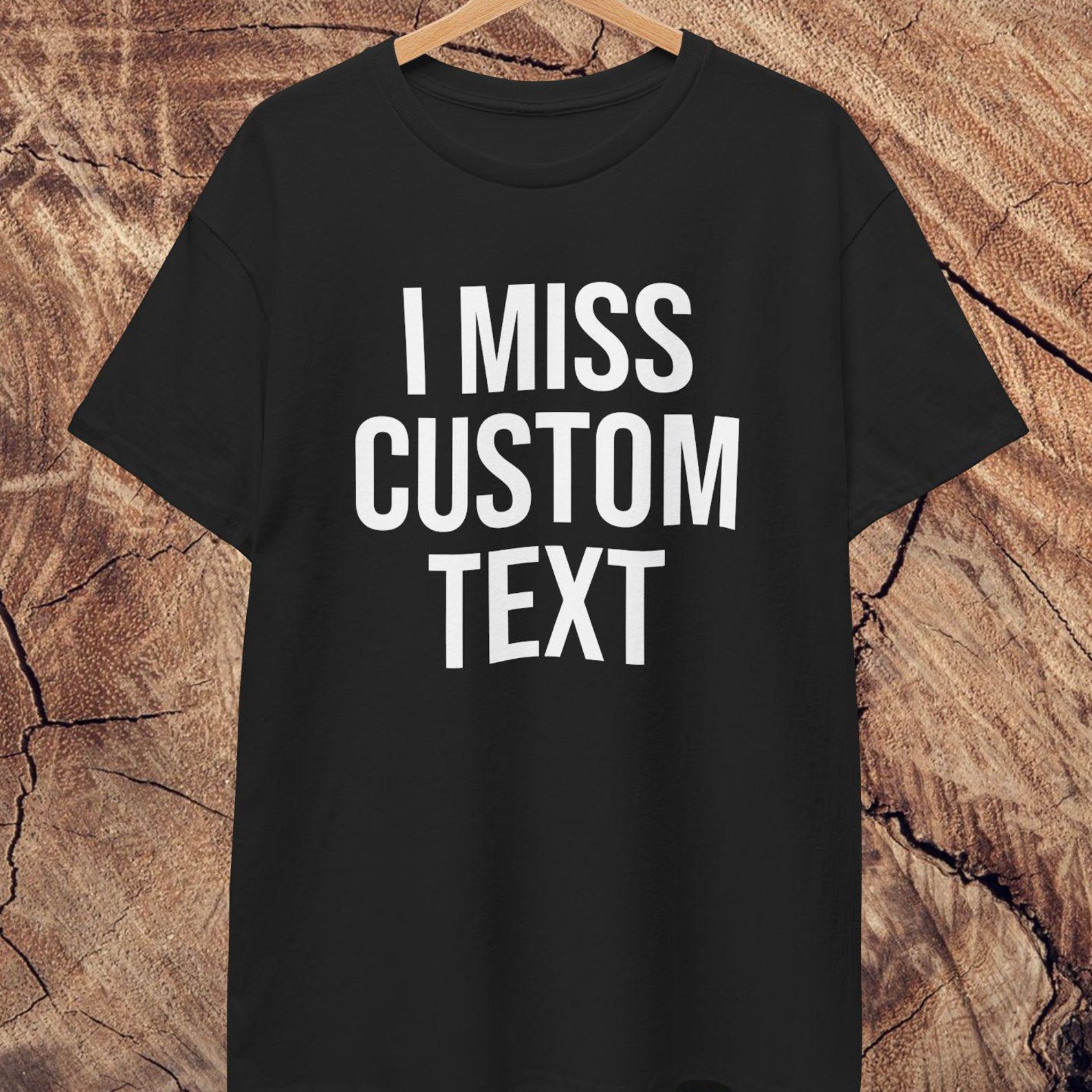 I Miss Custom T shirt | Cotton Shirt 2XL