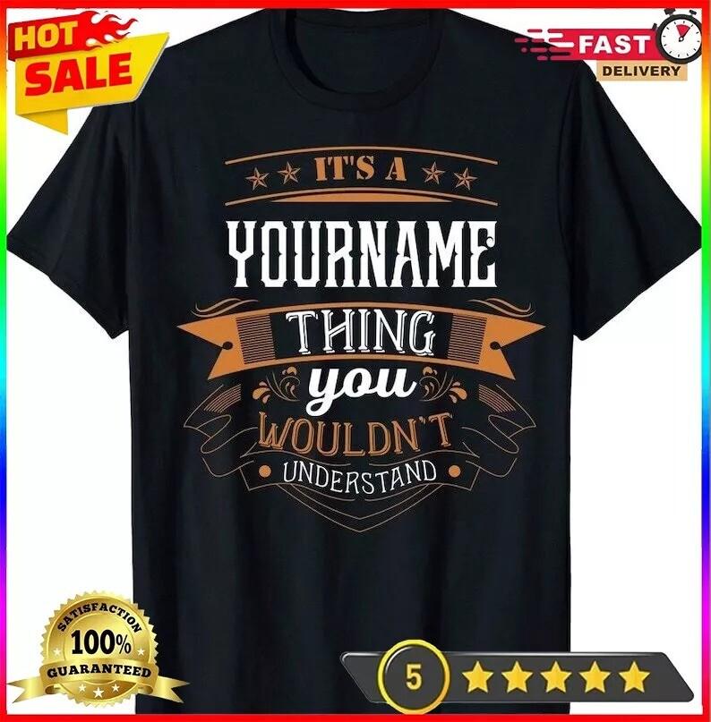 

Personalizatio wbr/ n T-shirt - It s A Your Name You Wouldn t Understand T-shirt, S... Unisex T-Shirt L