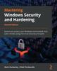 Bok Mastering Windows Security and Hardening : Secure and Protect Your Windows Environment from Cyber Threats Using Zero-trust Security Principles