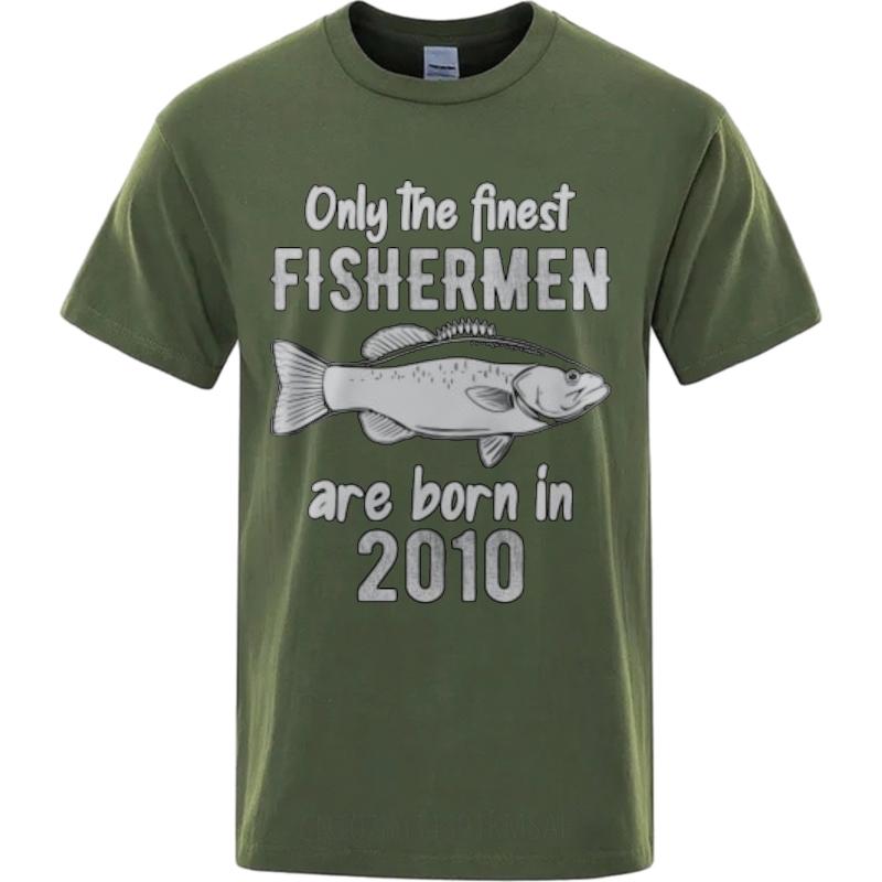 Workout Teeshirt Man O Neck Tshirt Streetwear Only The Finest Fisherunisex Are Born In 2010 Basic Unisex Teeshirt Minimalist Tshirt