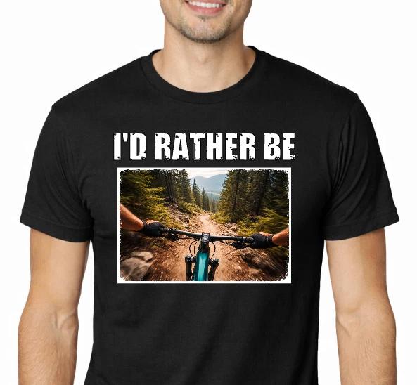 I’d Rather Be Mountain Biking T-shirt – MTB POV Graphic Tee – Unisex L
