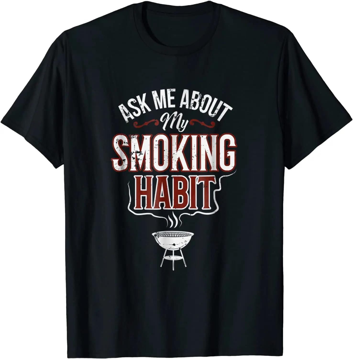 

Ask Me About My Smoking Habit Funny BBQ T-Shirt Tees Cheap Design Cotton Mens Top T-shirts Street S
