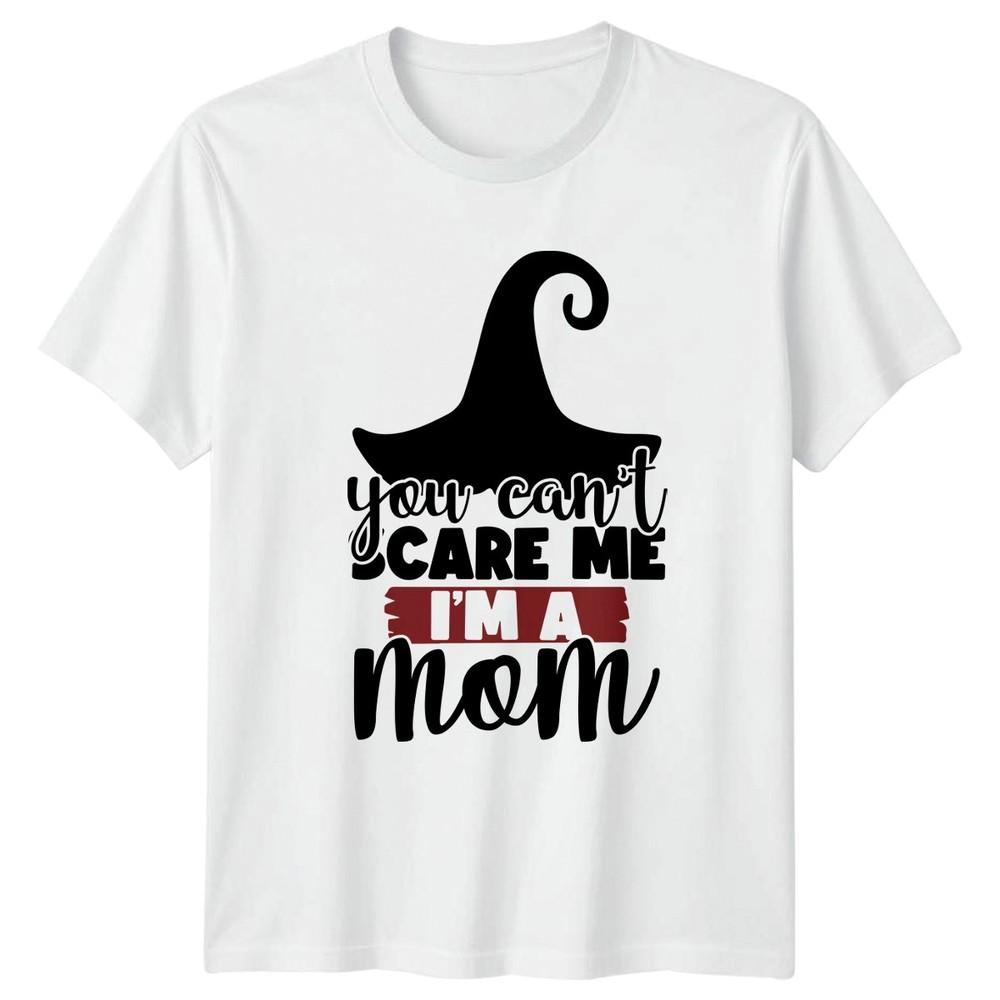 You Cant Scare Me Im A Unisexs TShirt Witch Motherhood Halloween Gift For Her S